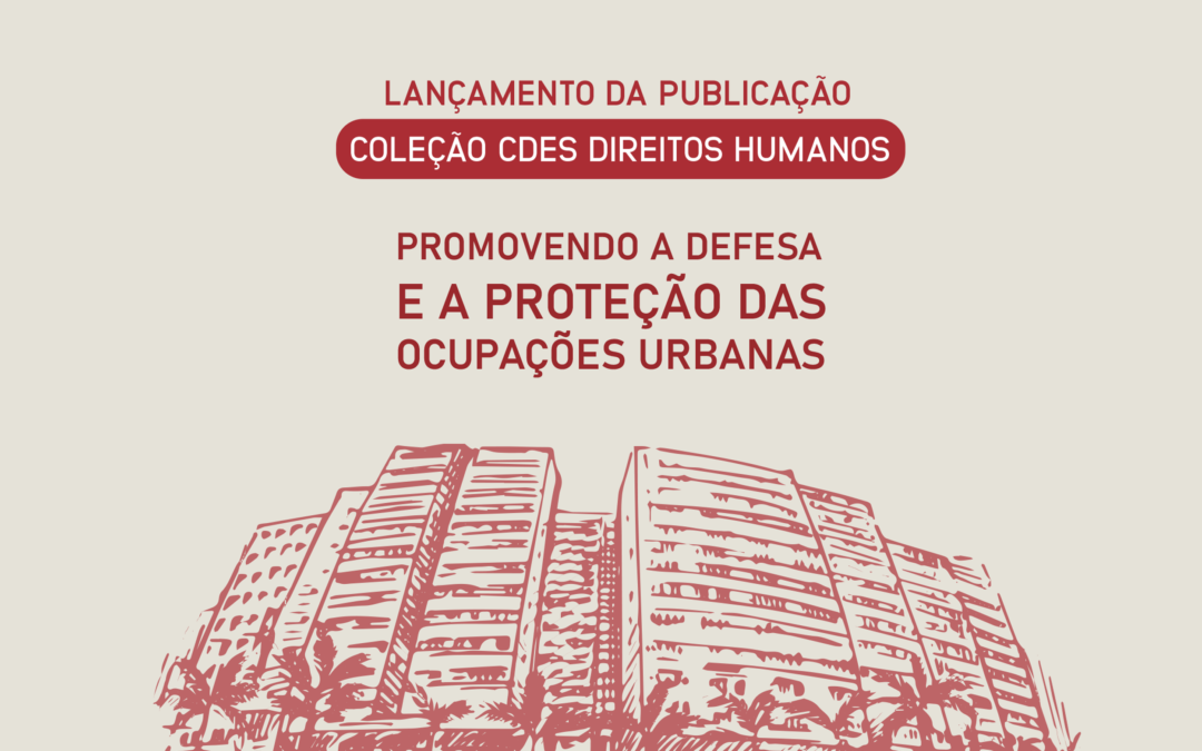 Lançamento Coleção CDES Direitos Humanos: Em defesa das Ocupações Urbanas